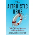 The Altruistic Urge by Stephanie D. Preston