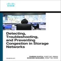 Detecting, Troubleshooting, and Preventing Congestion in Storage Networks by Paresh Gupta