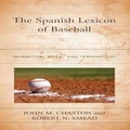 The Spanish Lexicon of Baseball by John M. Chaston
