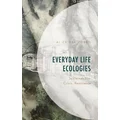 Everyday Life Ecologies by Alice Dal Gobbo