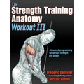 The Strength Training Anatomy Workout III by Frederic Delavier