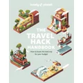 Lonely Planet: The Travel Hack Handbook by Lonely Planet