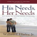 His Needs, Her Needs Participant`s Guide - Building an Affair-Proof Marriage by Willard F. Jr. Harley