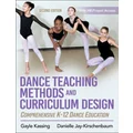 Dance Teaching Methods and Curriculum Design by Gayle Kassing