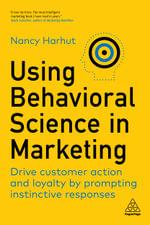 Using Behavioral Science in Marketing by Nancy Harhut