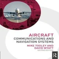 Aircraft Communications and Navigation Systems by Mike Tooley
