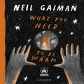 What You Need to Be Warm by Neil Gaiman