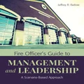 Fire OfficerĂ˘s Guide to Management and Leadership: A Scenario-Based Approach by Jeffrey R. Barlow