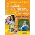 Teaching the 3 Cs: Creativity, Curiosity, and Courtesy by Patricia A. Dischler