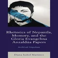 Rhetorics of Nepantla, Memory, and the Gloria Evangelina Anzaldua Papers by Diana Isabel Martinez