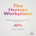 The Human Workplace by Andy Swann