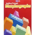 Spelling Through Morphographs Teacher Materials by McGraw Hill
