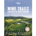 Wine Trails : Australia & New Zealand by Lonely Planet Food