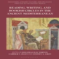 Reading, Writing, and Bookish Circles in the Ancient Mediterranean by Jonathan D. H. Norton