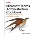 Microsoft Teams Administration Cookbook by Fabrizio Volpe