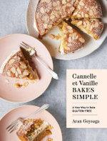 Cannelle et Vanille Bakes Simple by Aran Goyoaga