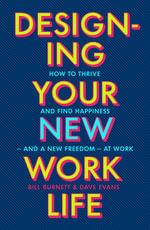Designing Your New Work Life by Bill Burnett & Dave Evans