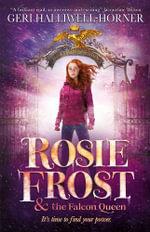 Rosie Frost & the Falcon Queen by Geri Halliwell-Horner