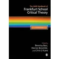 The SAGE Handbook of Frankfurt School Critical Theory by Beverley Best