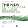 The New Conceptual Selling by Stephen E Heiman