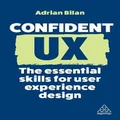 Confident UX by Adrian Bilan