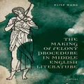 The Making of Felony Procedure in Middle English Literature by Elise Wang