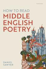 How to Read Middle English Poetry by Daniel Sawyer