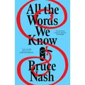 All the Words We Know by Bruce Nash