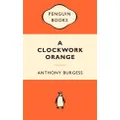 A Clockwork Orange : Popular Penguins by Anthony Burgess