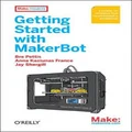 Getting Started with MakerBot by Bre Pettis