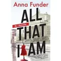 All That I Am by Anna Funder