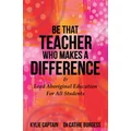 Be That Teacher Who Makes A Difference by Kylie Captain