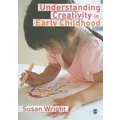 Understanding Creativity in Early Childhood by Susan Wright
