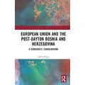 The European Union and Post-Dayton Bosnia and Herzegovina by Adnan Seyaz