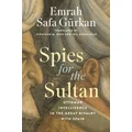 Spies for the Sultan by Emrah Safa Guerkan