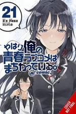 My Youth Romantic Comedy Is Wrong, As I Expected @ comic, Vol. 21 (manga) by Wataru Watari