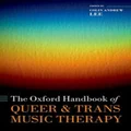 Oxford Handbook of Queer and Trans Music Therapy by Colin Andrew Lee