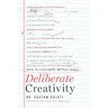 Deliberate Creativity by Dr. Gautam Gulati