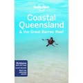 Coastal Queensland & the Great Barrier Reef by Lonely Planet Travel Guide