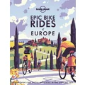 Lonely Planet Epic Bike Rides of Europe by Lonely Planet