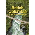 British Columbia & the Canadian Rockies by Lonely Planet