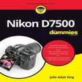 Nikon D7500 For Dummies by Julie Adair King