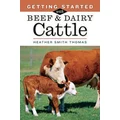 Getting Started with Beef and Dairy Cattle by Heather Smith Thomas