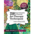 250 Brief, Creative & Practical Art Therapy Techniques250 Brief, Creative & Practical Art Therapy Techniques by Susan Buchalter