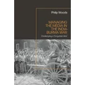 Managing the Media in the India-Burma War, 1941-1945 by Philip Woods