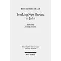 Breaking New Ground in John by Ruben Zimmermann