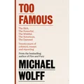 Too Famous by Michael Wolff