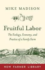 Fruitful Labor by Mike Madison