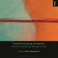 Understanding Kristeva, Understanding Modernism by Maria Margaroni