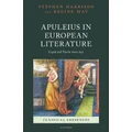 Apuleius in European Literature Cupid and Psyche since 1650 by Stephen Harrison